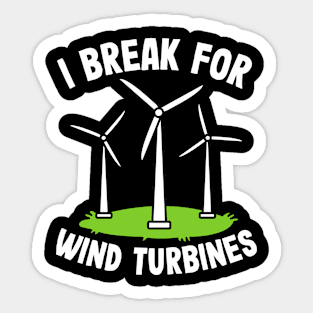 I Break for Wind Turbines Sticker